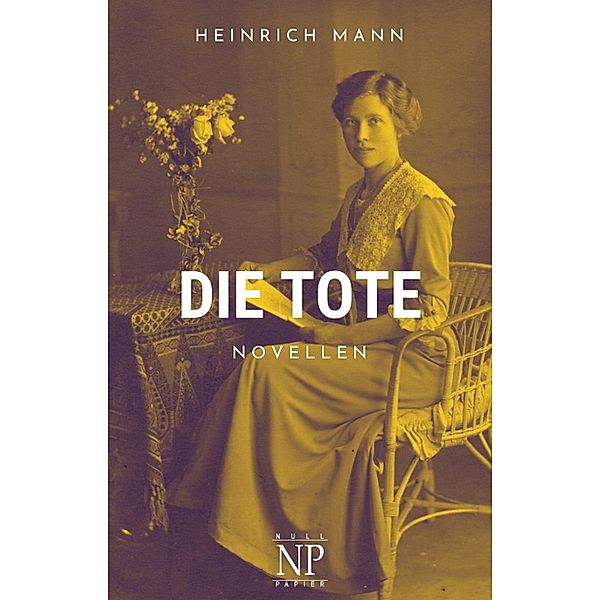 Die Tote, Heinrich Mann