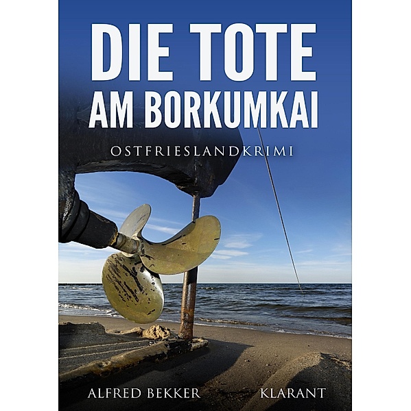 Die Tote am Borkumkai. Ostfrieslandkrimi, Alfred Bekker