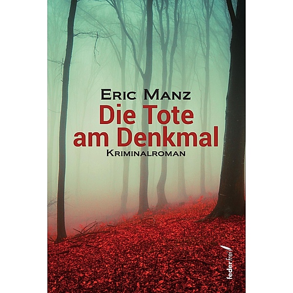 Die Tote am Denkmal: Österreich Krimi / Sopic ermittelt Bd.2, Eric Manz