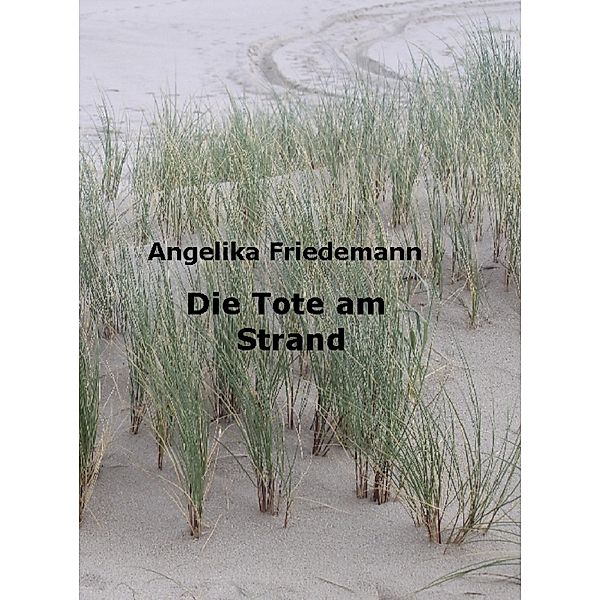 Die Tote am Strand, Angelika Friedemann
