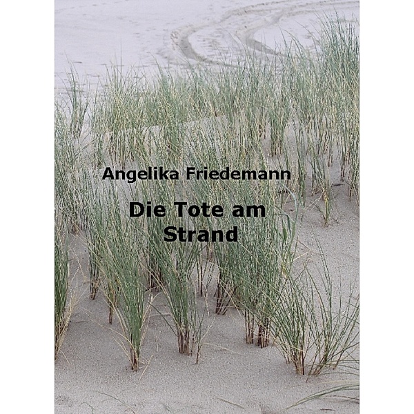 Die Tote am Strand, Angelika Friedemann