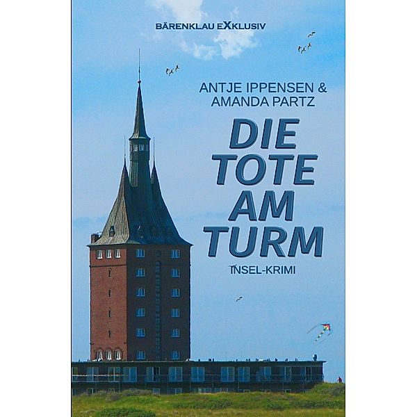 Die Tote am Turm - Ein Insel-Krimi, Amanda Partz, Antje Ippensen