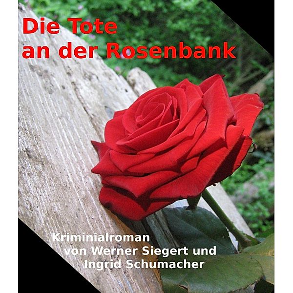 Die Tote an der Rosenbank, Werner Siegert