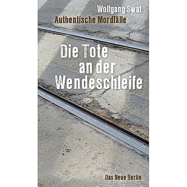 Die Tote an der Wendeschleife, Wolfgang Swat