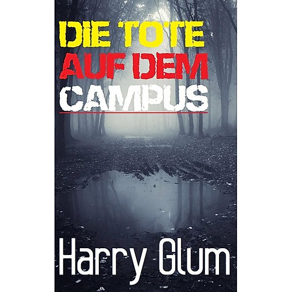 Die Tote auf dem Campus, Harry Glum
