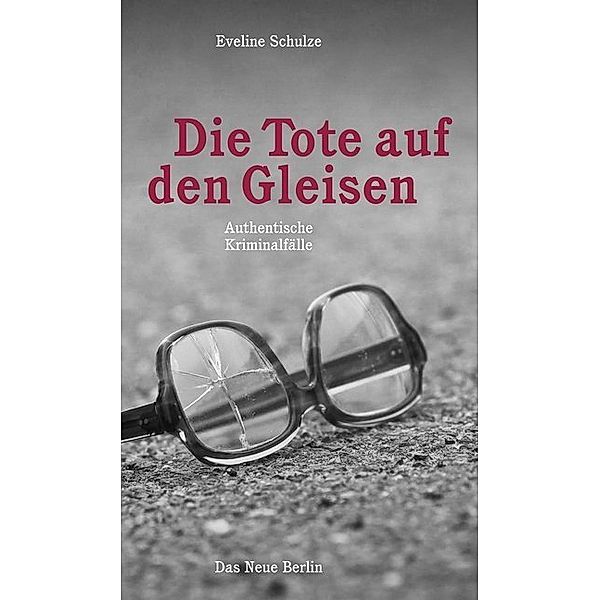 Die Tote auf den Gleisen, Eveline Schulze