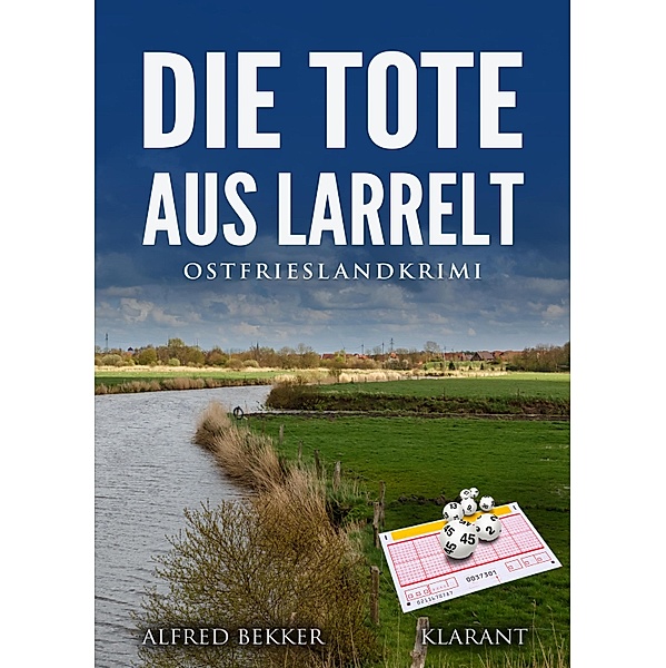Die Tote aus Larrelt. Ostfrieslandkrimi, Alfred Bekker
