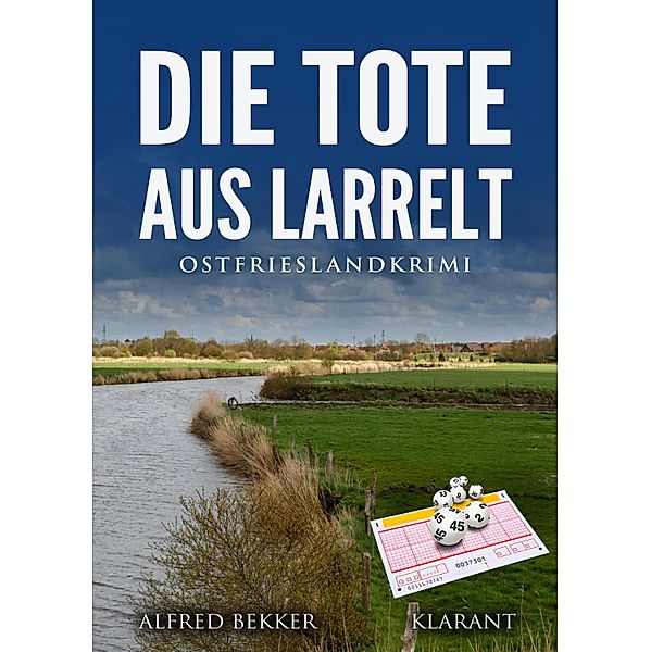 Die Tote aus Larrelt. Ostfrieslandkrimi / Kommissar Steen ermittelt Bd.15, Alfred Bekker