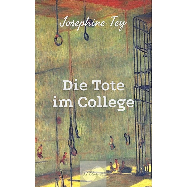 Die Tote im College / Josephine Tey - Krimiklassiker Bd.3, Josephine Tey
