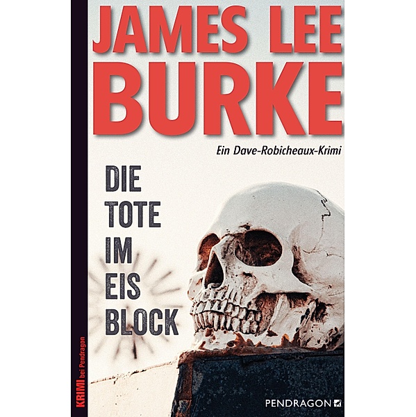 Die Tote im Eisblock / Ein Dave Robicheaux-Krimi Bd.19, James Lee Burke
