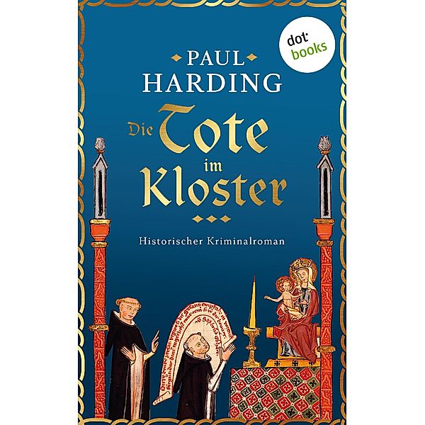 Die Tote im Kloster / Ein Fall für Hugh Corbett Bd.1, Paul Harding