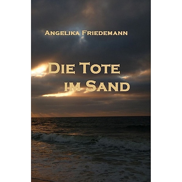 Die Tote im Sand, Angelika Friedemann
