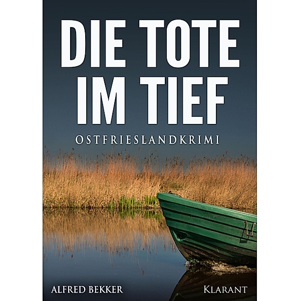Die Tote im Tief. Ostfrieslandkrimi / Kommissar Steen ermittelt Bd.1, Alfred Bekker