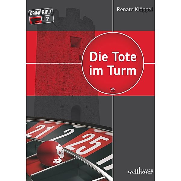 Die Tote im Turm: Freiburg Krimi / Krimi Kult Bd.7, Renate Klöppel