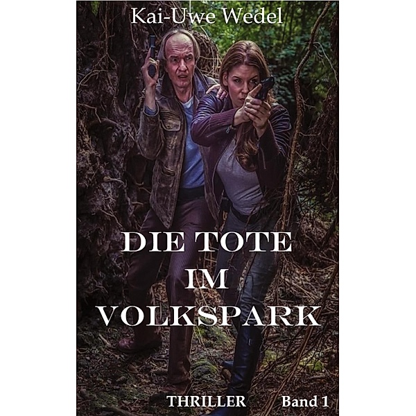 Die Tote im Volkspark / Maus & Valentin Bd.1, Kai-Uwe Wedel