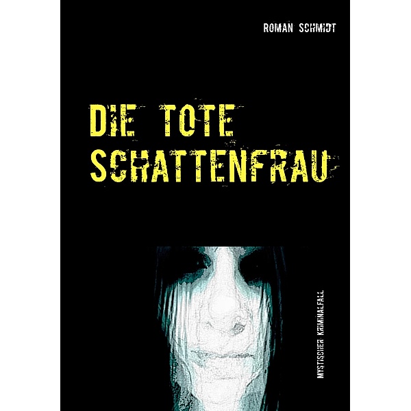 Die tote Schattenfrau, Roman Schmidt