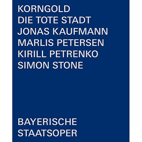 Die Tote Stadt, Kaufmann, Petrenko, Bayerisches Staatsorchester