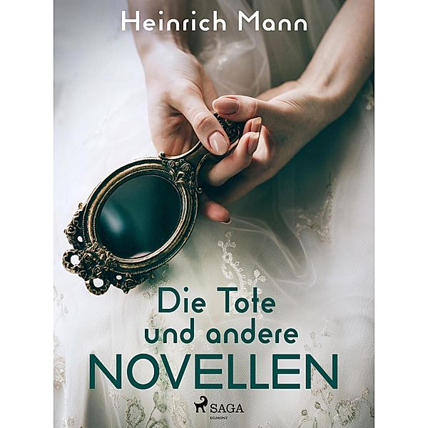 Die Tote und andere Novellen, Heinrich Mann