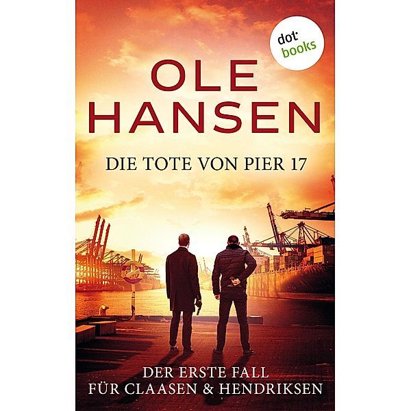Die Tote von Pier 17 / Claasen & Hendriksen Bd.1, Ole Hansen