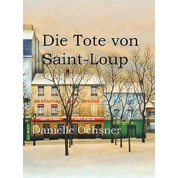 Die Tote von Saint-Loup, Danielle Ochsner