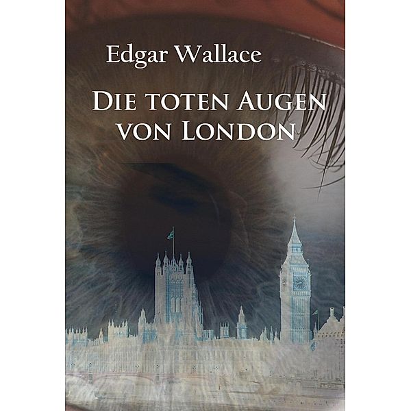 Die toten Augen von London, Edgar Wallace