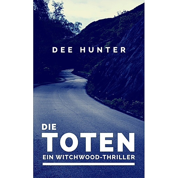 Die Toten. Ein Witchwood-Thriller (Psychothriller), Dee Hunter