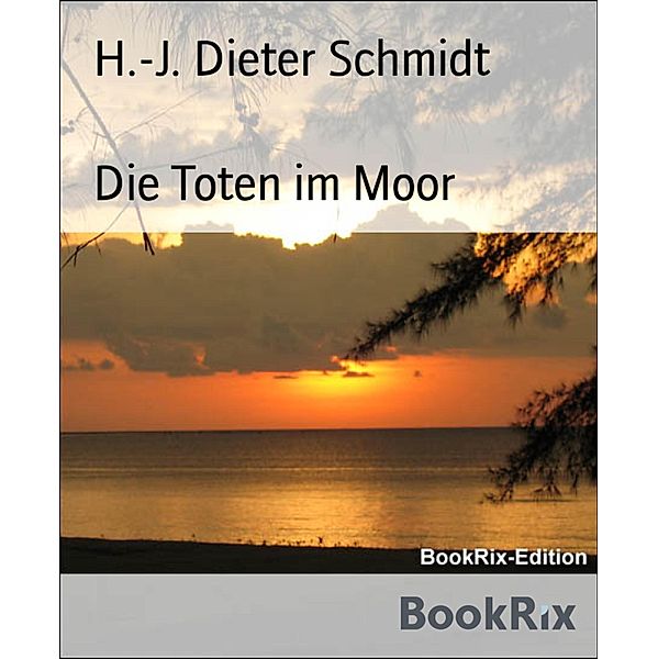 Die Toten im Moor, H. -J. Dieter Schmidt