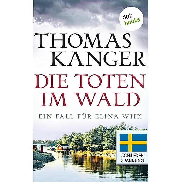 Die Toten im Wald / Elina Wiik Bd.1, Thomas Kanger
