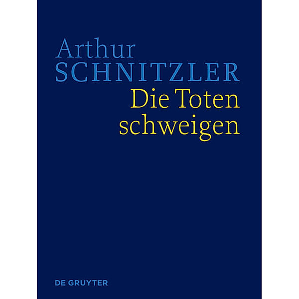Die Toten schweigen, Arthur Schnitzler: Werke in historisch-kritischen Ausgaben / Die Toten schweigen