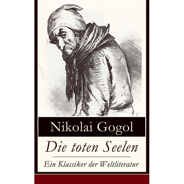 Die toten Seelen - Ein Klassiker der Weltliteratur, Nikolai Gogol