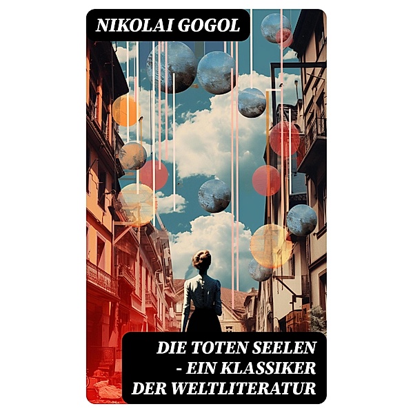 Die toten Seelen - Ein Klassiker der Weltliteratur, Nikolai Gogol