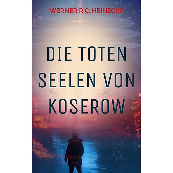 Die toten Seelen von Koserow, Werner R. C. Heinecke