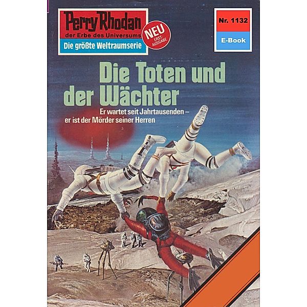 Die Toten und der Wächter (Heftroman) / Perry Rhodan-Zyklus Die endlose Armada Bd.1132, H. G. Ewers