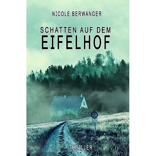 Die Toten vom Eifelhof / Schatten auf dem Eifelhof, Nicole Berwanger