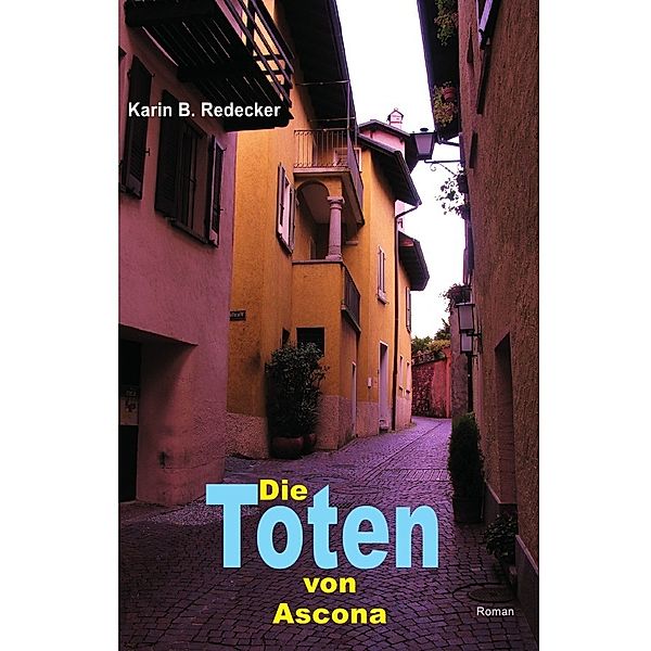 Die Toten von Ascona, Karin B. Redecker