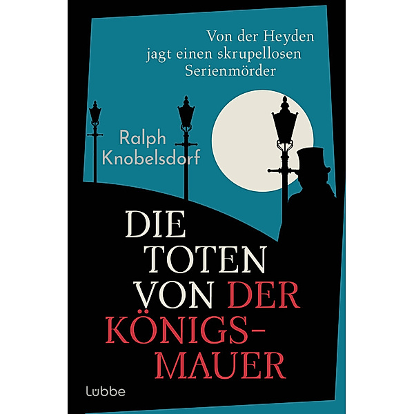 Die Toten von der Königsmauer / Ein Fall für Wilhelm von der Heyden Bd.2, Ralph Knobelsdorf