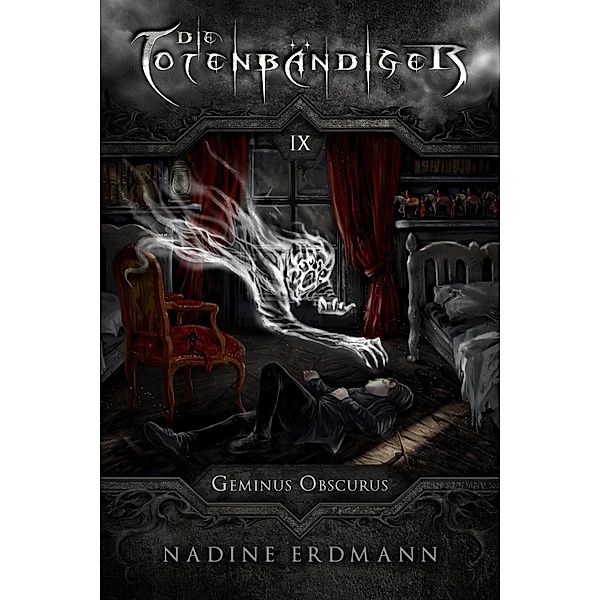 Die Totenbändiger - Band 9: Geminus Obscurus / Die Totenbändiger Bd.9, Nadine Erdmann