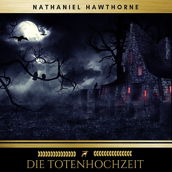 Die Totenhochzeit, Nathaniel Hawthorne, Golden Deer Classics
