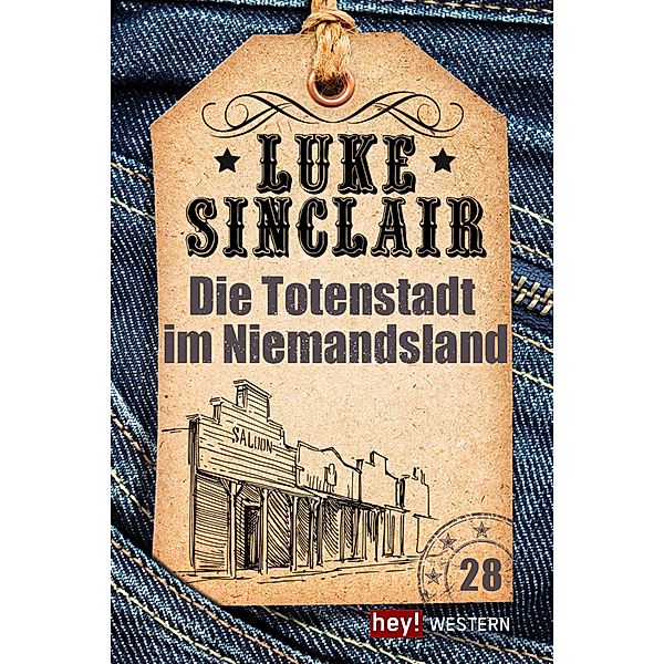 Die Totenstadt im Niemandsland / Luke Sinclair Western Bd.28, Luke Sinclair