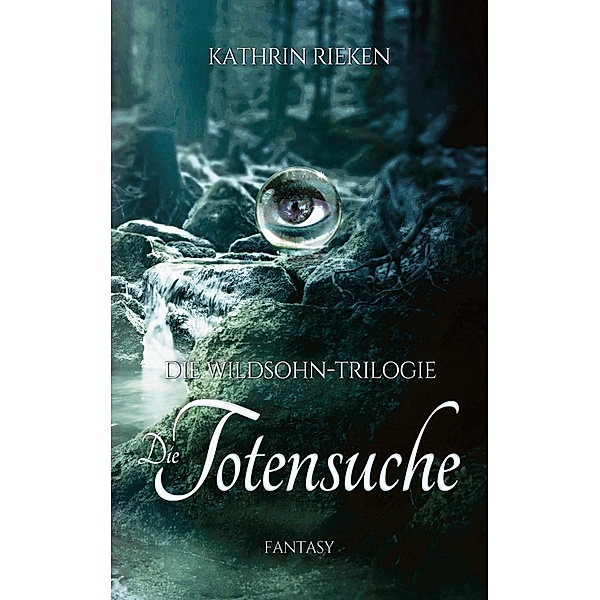 Die Totensuche / Die Wildsohn-Trilogie Bd.2, Kathrin Rieken