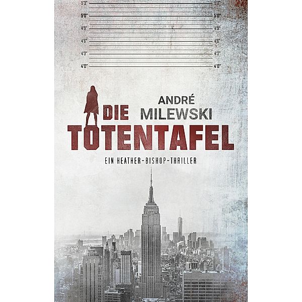 Die Totentafel / Heather-Bishop-Thriller Bd.1, André Milewski