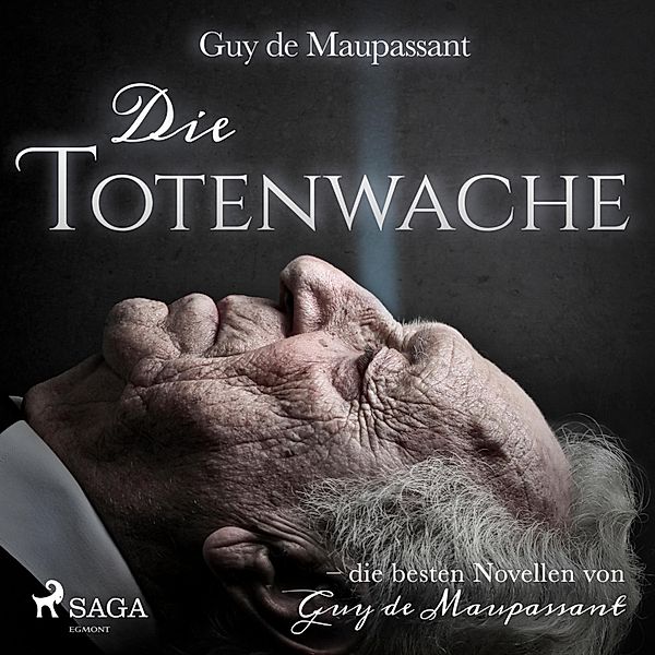 Die Totenwache (Ungekürzt), Guy de Maupassant