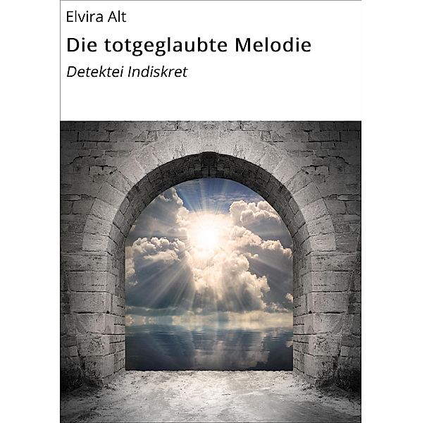 Die totgeglaubte Melodie / Detektei Indiskret Bd.2, Elvira Alt