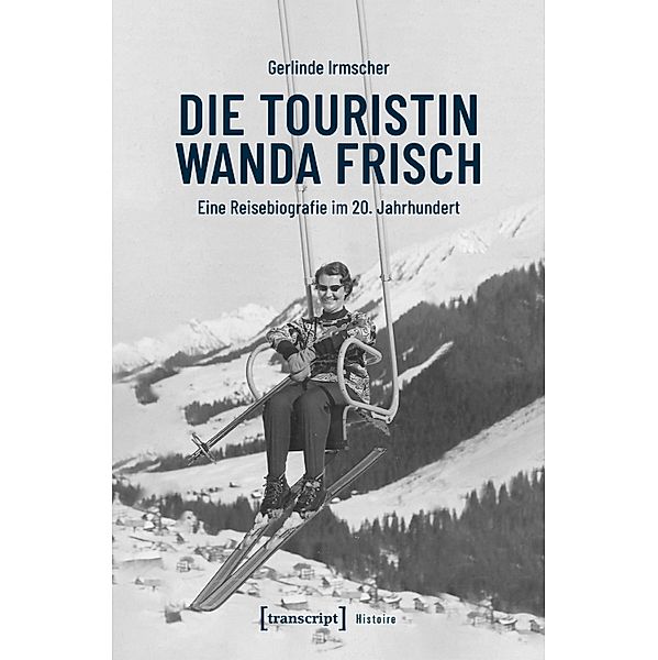 Die Touristin Wanda Frisch / Histoire Bd.183, Gerlinde Irmscher