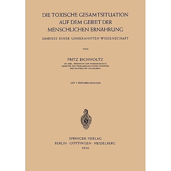 Die Toxische Gesamtsituation auf dem Gebiet der Menschlichen Ernährung, Fritz Eichholtz