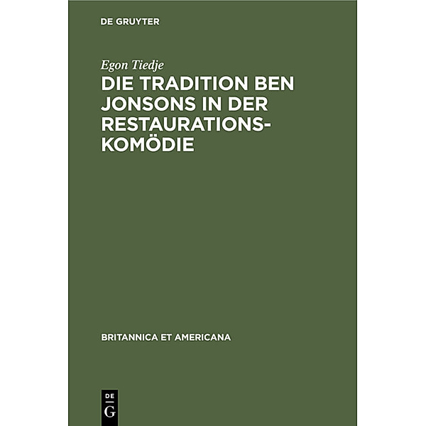 Die Tradition Ben Jonsons in der Restaurationskomödie, Egon Tiedje