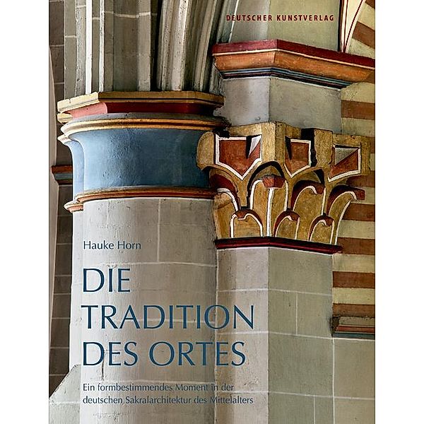 Die Tradition des Ortes / Kunstwissenschaftliche Studien Bd.171, Hauke Horn