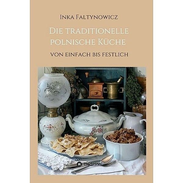 Die traditionelle polnische Küche, Inka Faltynowicz