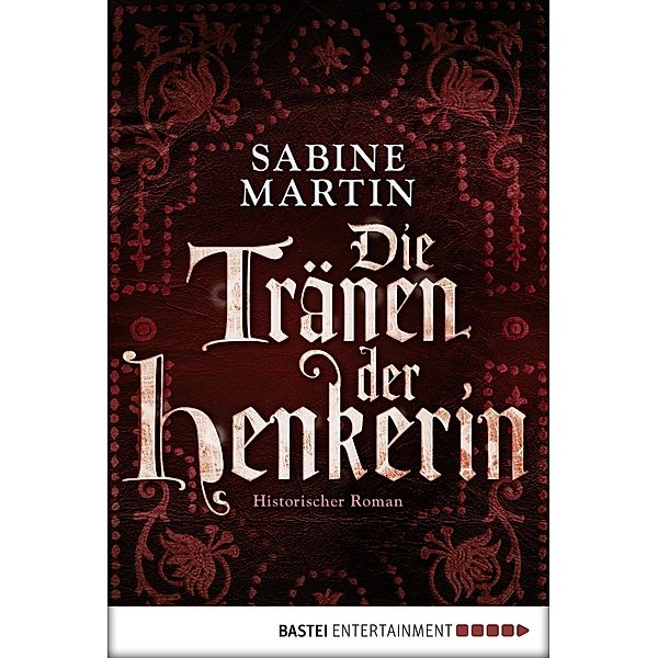 Die Tränen der Henkerin / Die Henkerin Bd.2, Sabine Martin