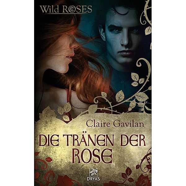 Die Tränen der Rose / Wild Roses Bd.6, Claire Gavilan